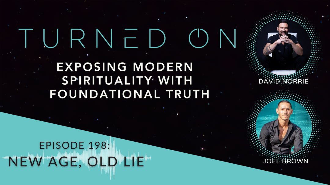 Ep 198: New Age, Old Lie; Exposing Modern Spirituality with Foundational Truth with Joel Brown