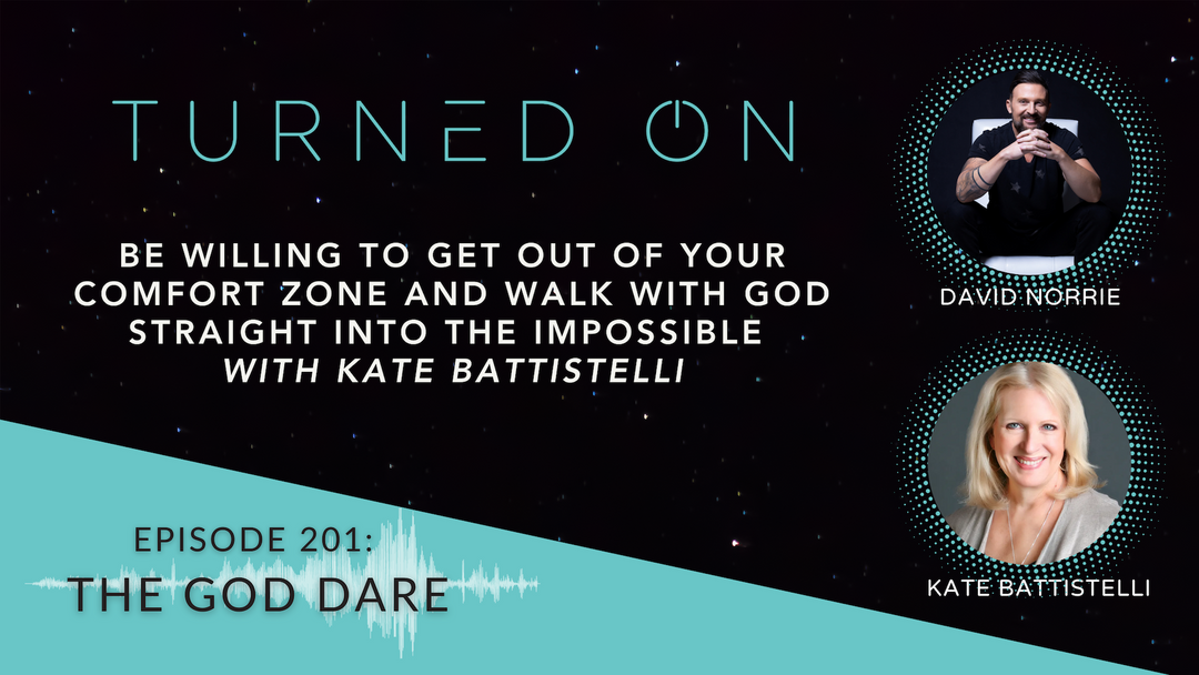 Ep 201: The God Dare; Be Willing to Get Out of Your Comfort Zone and Walk with God Straight Into The Impossible with Kate Battistelli