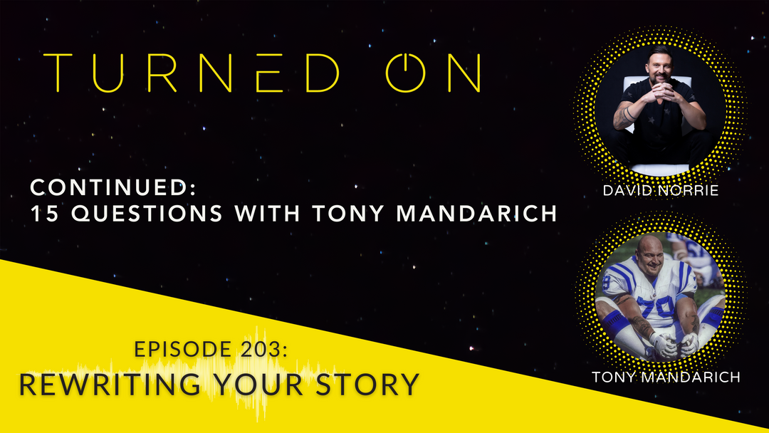 Ep 202: Rewriting Your Story - The Tony Mandarich you probably don't know