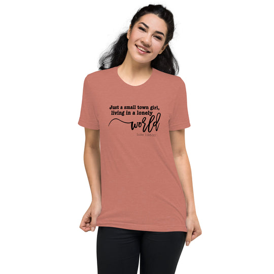 Just a Small Town Girl triblend t-shirt